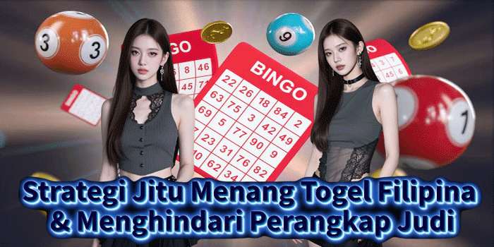 Strategi Jitu Menang Togel Filipina & Menghindari Perangkap Judi