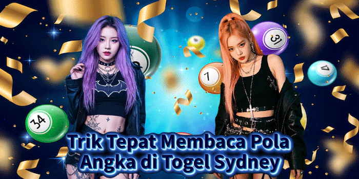 Trik Tepat Membaca Pola Angka di Togel Sydney