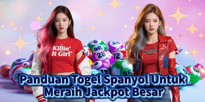 Panduan Togel Spanyol Untuk Meraih Jackpot Besar